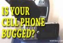 Is Your Cell Phone Bugged?